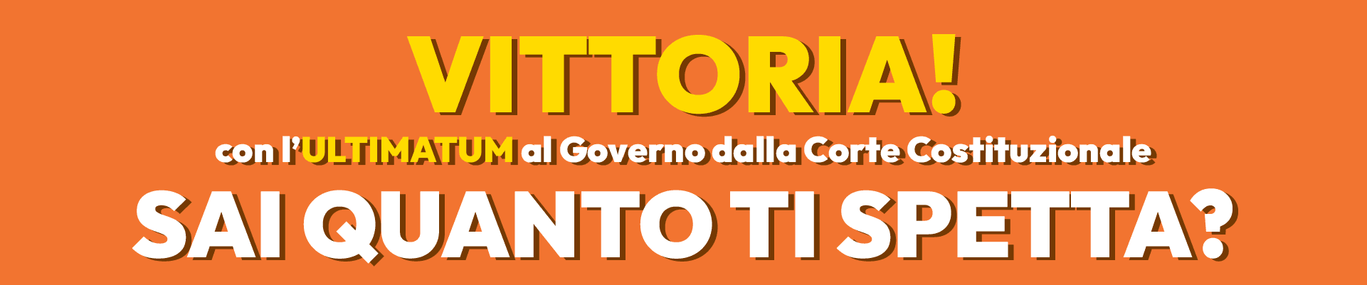 VITTORIA! con l'ultimatum al governo della corte costituzionale. Sai quanto ti spetta?